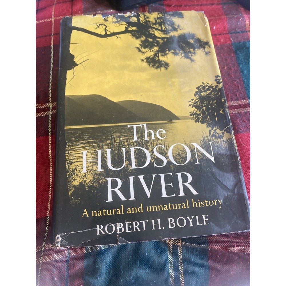 The Hudson River : A Natural and Unnatural History by R Boyle W/ Newspaper Clips